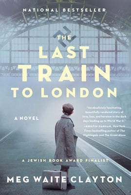 Cover Image for The Last Train to London -- Meg Waite Clayton, Paperback