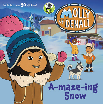 Cover Image for Molly of Denali: A-maze-ing Snow [With Stickers] -- Wgbh Kids, Paperback