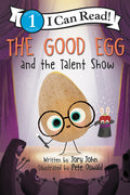 Cover Image for The Good Egg and the Talent Show -- Jory John, Paperback