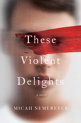 Cover Image for These Violent Delights -- Micah Nemerever, Paperback