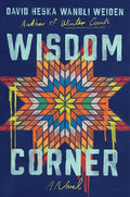 Cover Image for Wisdom Corner -- David Heska Wanbli Weiden, Hardcover