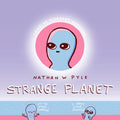 Cover Image for Strange Planet -- Nathan W. Pyle, Hardcover