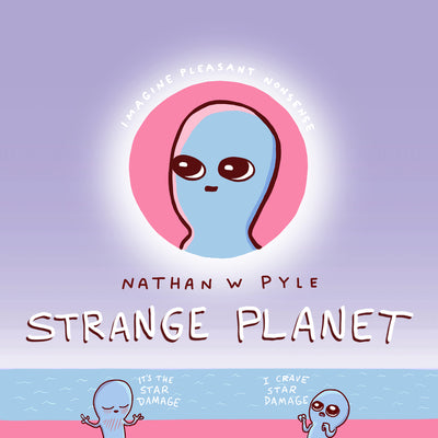Cover Image for Strange Planet -- Nathan W. Pyle, Hardcover