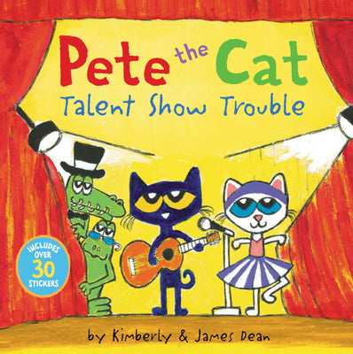 Cover Image for Pete the Cat: Talent Show Trouble: Includes Over 30 Stickers! -- James Dean, Paperback