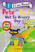 Cover Image for Pete the Cat's Not So Groovy Day -- James Dean, Paperback