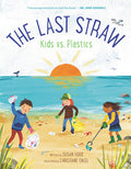 Cover Image for The Last Straw: Kids vs. Plastics -- Susan Hood, Hardcover