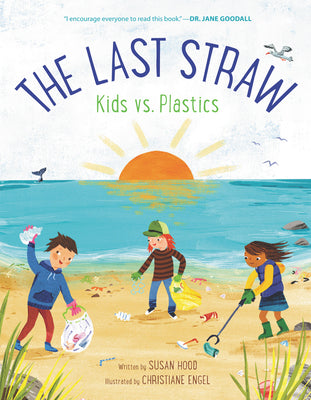 Cover Image for The Last Straw: Kids vs. Plastics -- Susan Hood, Hardcover