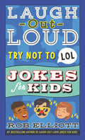 Cover Image for Laugh-Out-Loud Try Not to Lol Jokes for Kids -- Rob Elliott, Paperback