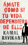 Cover Image for Love Yourself Like Your Life Depends on It: Ámate Como Si Tu Vida Dependiera de Eso -- Kamal Ravikant, Paperback