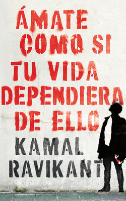 Cover Image for Love Yourself Like Your Life Depends on It: Ámate Como Si Tu Vida Dependiera de Eso -- Kamal Ravikant, Paperback