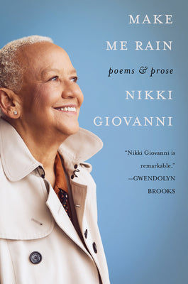 Cover Image for Make Me Rain: Poems & Prose -- Nikki Giovanni, Paperback