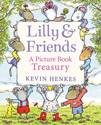 Cover Image for Lilly & Friends: A Picture Book Treasury -- Kevin Henkes, Hardcover