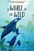 Cover Image for A Whale of the Wild -- Rosanne Parry, Paperback