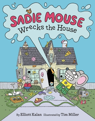 Cover Image for Sadie Mouse Wrecks the House -- Elliott Kalan, Hardcover