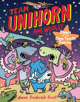Cover Image for Team Unihorn and Woolly #3: Dawn of the Dino Tooth Fairies: A Graphic Novel -- Alexis Frederick-Frost, Paperback