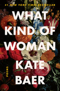 Cover Image for What Kind of Woman: Poems -- Kate Baer, Paperback