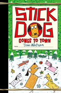 Cover Image for Stick Dog Comes to Town: A Christmas Holiday Book for Kids -- Tom Watson, Hardcover