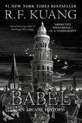 Cover Image for Babel: Or the Necessity of Violence: An Arcane History of the Oxford Translators' Revolution -- R. F. Kuang, Paperback