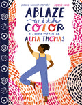 Cover Image for Ablaze with Color: A Story of Painter Alma Thomas -- Jeanne Walker Harvey, Hardcover