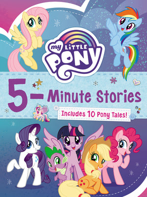 Cover Image for My Little Pony: 5-Minute Stories: Includes 10 Pony Tales! -- Hasbro, Hardcover