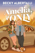 Cover Image for Amelia, If Only -- Becky Albertalli, Hardcover