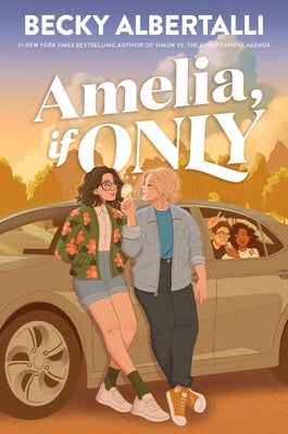 Cover Image for Amelia, If Only -- Becky Albertalli, Hardcover