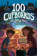 Cover Image for 100 Cupboards: The Graphic Novel -- N. D. Wilson, Paperback