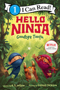 Cover Image for Hello, Ninja. Goodbye, Tooth! -- N. D. Wilson, Paperback