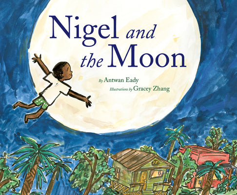 Cover Image for Nigel and the Moon -- Antwan Eady, Hardcover