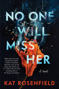 Cover Image for No One Will Miss Her -- Kat Rosenfield, Paperback