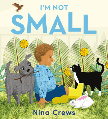 Cover Image for I'm Not Small -- Nina Crews, Board Books