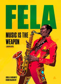 Cover Image for Fela: Music Is the Weapon -- Jibola Fagbamiye, Hardcover