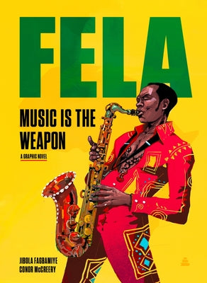 Cover Image for Fela: Music Is the Weapon -- Jibola Fagbamiye, Hardcover