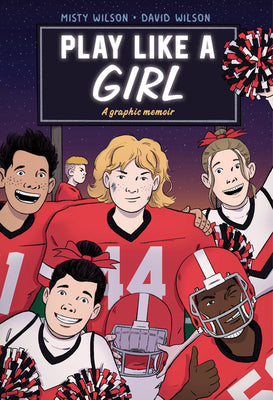 Cover Image for Play Like a Girl: A Graphic Novel -- Misty Wilson, Paperback