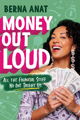 Cover Image for Money Out Loud: All the Financial Stuff No One Taught Us -- Berna Anat, Paperback