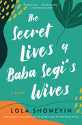 Cover Image for The Secret Lives of Baba Segi's Wives -- Lola Shoneyin, Paperback