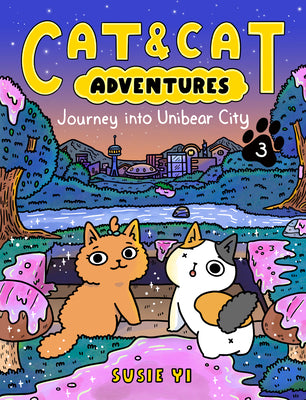 Cover Image for Cat & Cat Adventures: Journey Into Unibear City: A Graphic Novel -- Susie Yi, Paperback