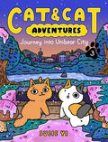Cover Image for Cat & Cat Adventures: Journey Into Unibear City: A Graphic Novel -- Susie Yi, Hardcover