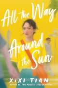 Cover Image for All the Way Around the Sun -- XIXI Tian, Hardcover