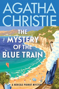 Cover Image for The Mystery of the Blue Train: A Hercule Poirot Mystery: The Official Authorized Edition -- Agatha Christie, Paperback