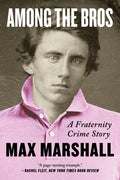Cover Image for Among the Bros: A Fraternity Crime Story -- Max Marshall, Paperback