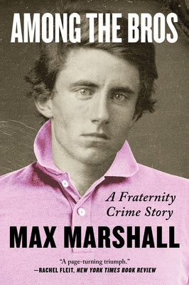 Cover Image for Among the Bros: A Fraternity Crime Story -- Max Marshall, Paperback