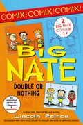 Cover Image for Big Nate: Double or Nothing: Big Nate: What Could Possibly Go Wrong? and Big Nate: Here Goes Nothing -- Lincoln Peirce, Paperback