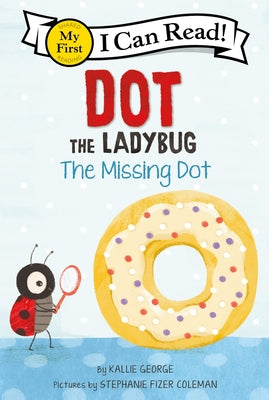 Cover Image for Dot the Ladybug: The Missing Dot -- Kallie George, Paperback