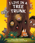 Cover Image for I Live in a Tree Trunk -- Meg Fleming, Hardcover