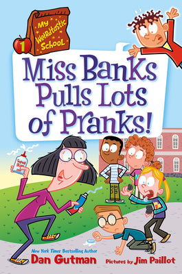 Cover Image for My Weirdtastic School #1: Miss Banks Pulls Lots of Pranks! -- Dan Gutman, Paperback