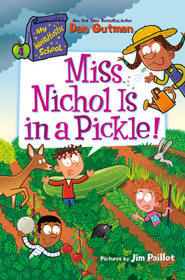 Cover Image for My Weirdtastic School #4: Miss Nichol Is in a Pickle! -- Dan Gutman, Paperback