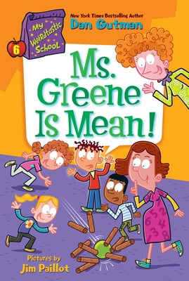 Cover Image for My Weirdtastic School #6: Ms. Greene Is Mean! -- Dan Gutman, Paperback