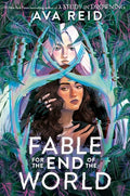 Cover Image for Fable for the End of the World -- Ava Reid, Hardcover