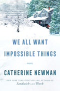Cover Image for We All Want Impossible Things -- Catherine Newman, Paperback